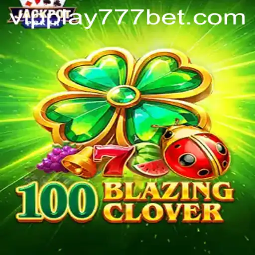 Unlock the Excitement of 100BlazingClover: An In-depth Look