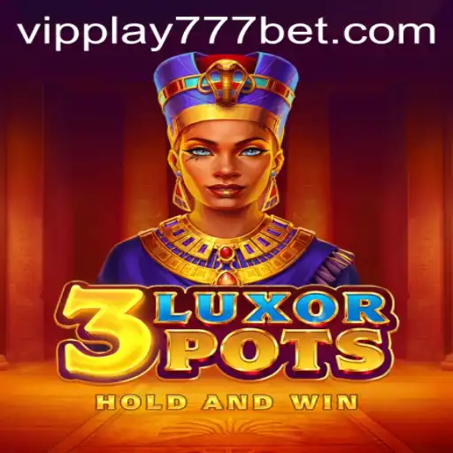 Exploring the Thrilling World of 3LuxorPots with VIPPlay777