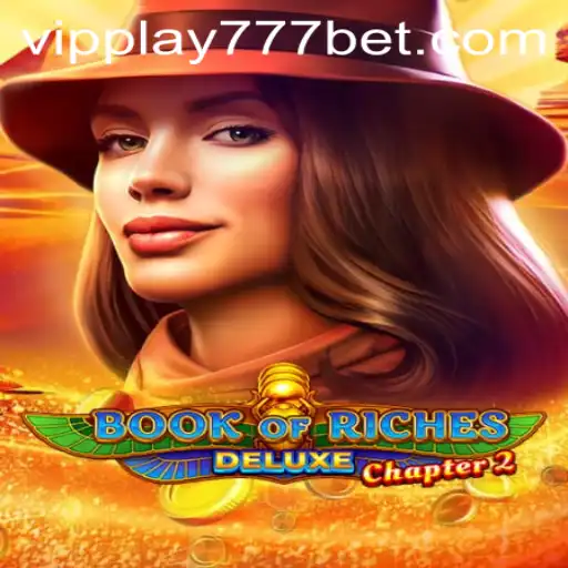 Explore the Exciting World of Book of Riches Deluxe Chapter 2 and VIPPlay777