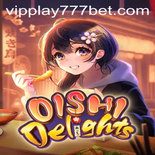 Explore OishiDelights with VIPPlay777: A New Gaming Experience