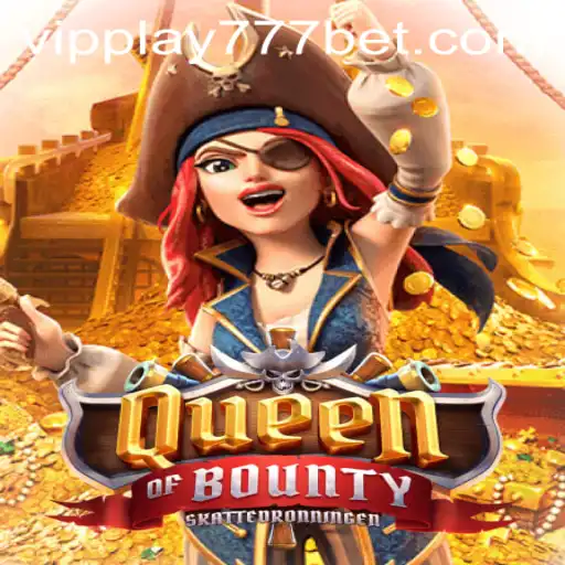 Unveiling the Thrills of 'QueenofBounty' with VIPPlay777: A Modern Gaming Adventure